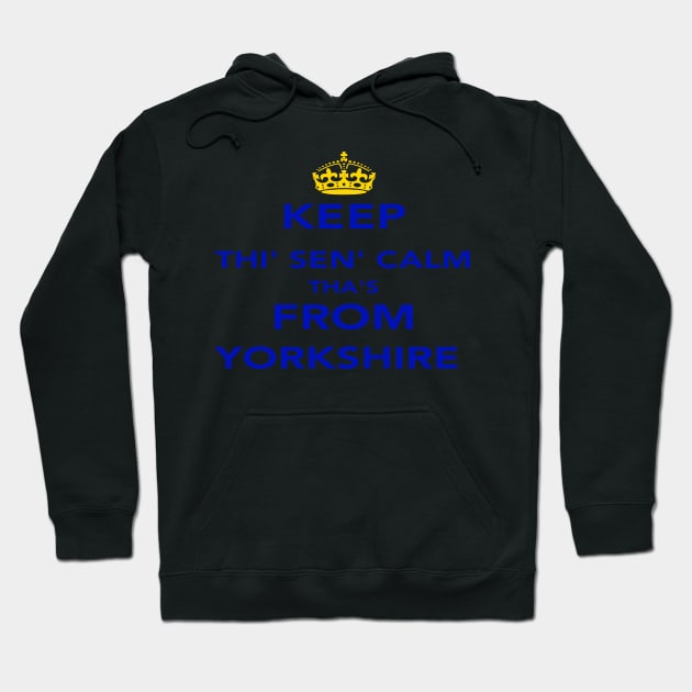 Keep Thi Sen Calm Thas From Yorkshire Blue Text Hoodie by taiche